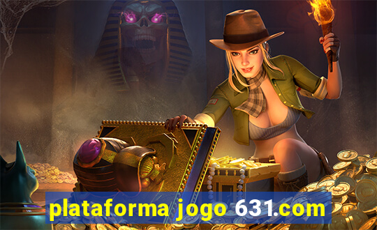 plataforma jogo 631.com